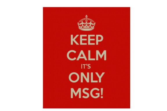 Keep Calm Its only MSG Canva